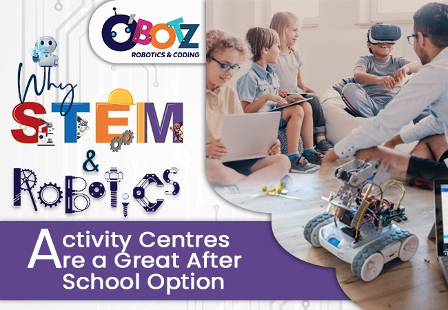 Why STEM & Robotics Activity Centres Are a Great After-School Option