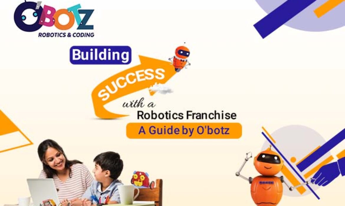 Building Success with a Robotics Franchise- A Guide by O’botz